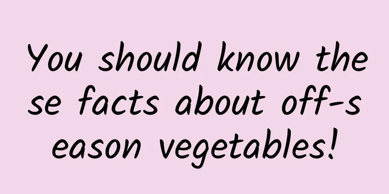 You should know these facts about off-season vegetables!