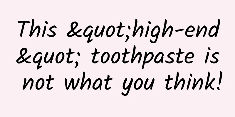 This "high-end" toothpaste is not what you think!