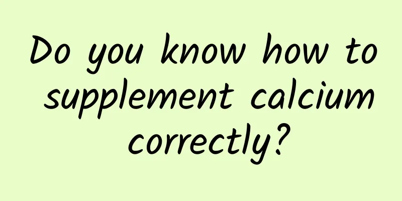 Do you know how to supplement calcium correctly?