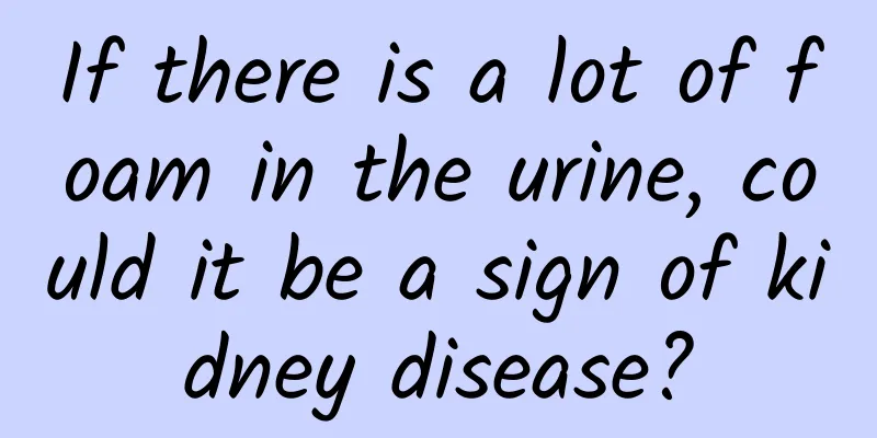 If there is a lot of foam in the urine, could it be a sign of kidney disease?
