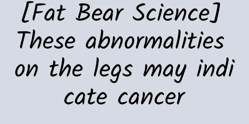 [Fat Bear Science] These abnormalities on the legs may indicate cancer