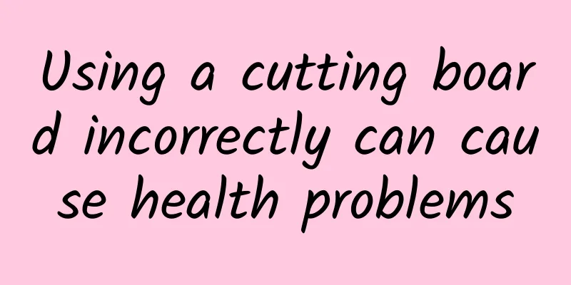 Using a cutting board incorrectly can cause health problems