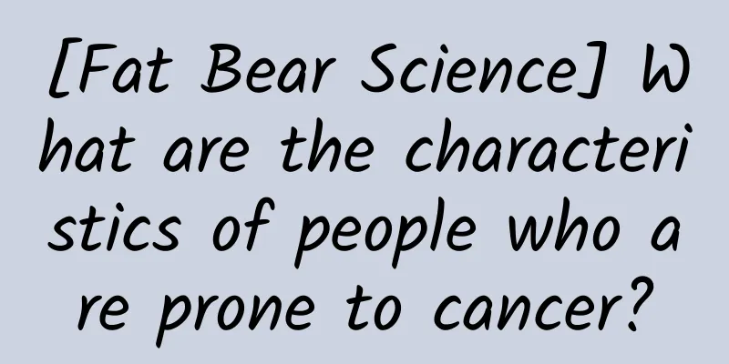 [Fat Bear Science] What are the characteristics of people who are prone to cancer?