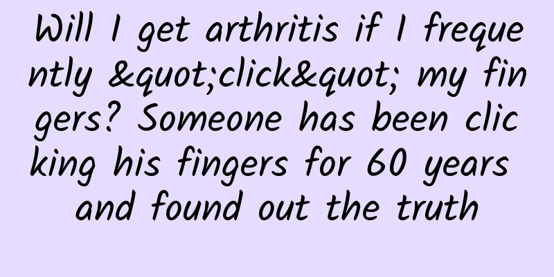 Will I get arthritis if I frequently "click" my fingers? Someone has been clicking his fingers for 60 years and found out the truth
