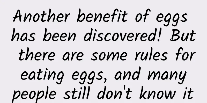 Another benefit of eggs has been discovered! But there are some rules for eating eggs, and many people still don't know it