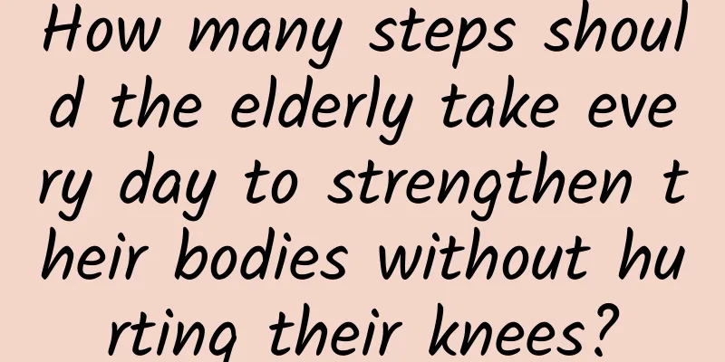 How many steps should the elderly take every day to strengthen their bodies without hurting their knees?