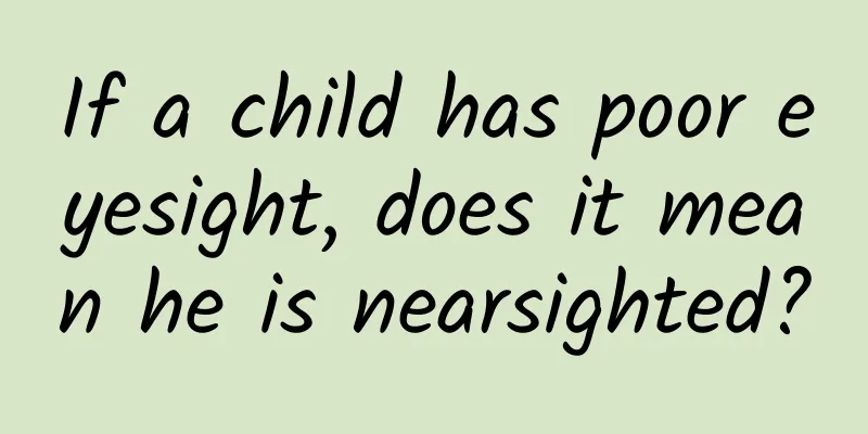If a child has poor eyesight, does it mean he is nearsighted?
