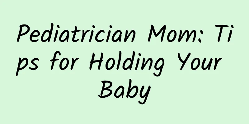 Pediatrician Mom: Tips for Holding Your Baby