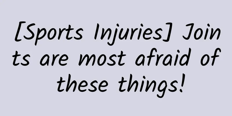 [Sports Injuries] Joints are most afraid of these things!