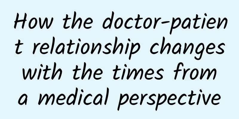 How the doctor-patient relationship changes with the times from a medical perspective