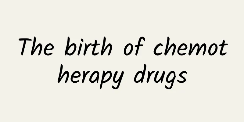 The birth of chemotherapy drugs