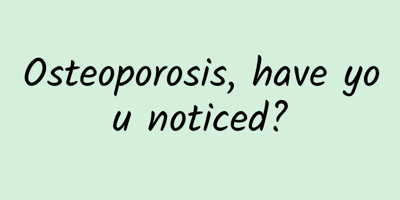 Osteoporosis, have you noticed?