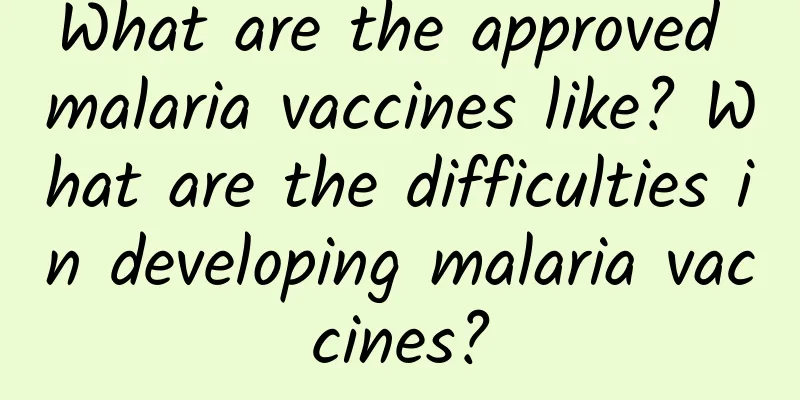 What are the approved malaria vaccines like? What are the difficulties in developing malaria vaccines?