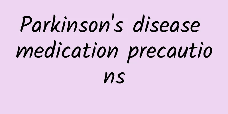 Parkinson's disease medication precautions