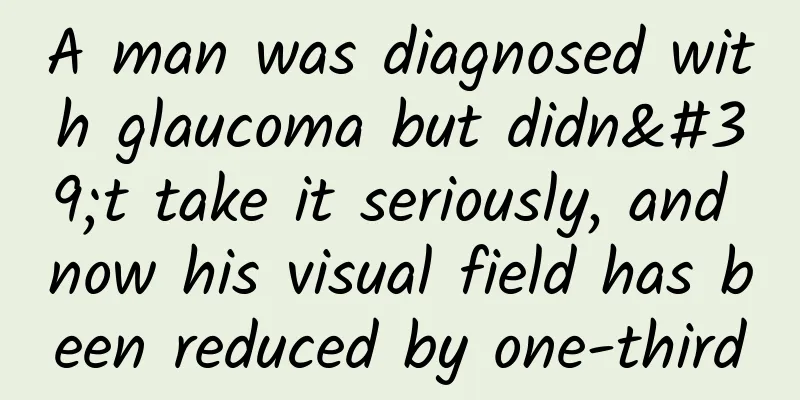 A man was diagnosed with glaucoma but didn't take it seriously, and now his visual field has been reduced by one-third