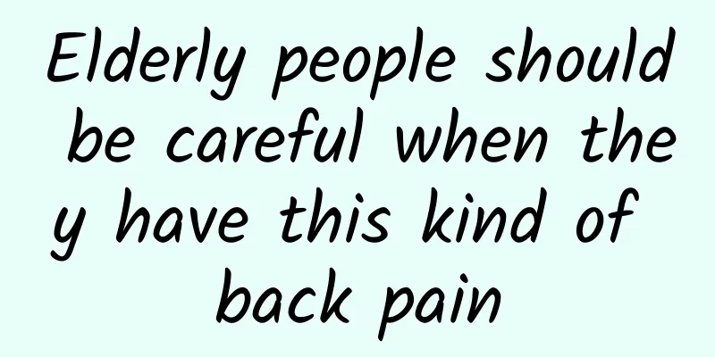 Elderly people should be careful when they have this kind of back pain