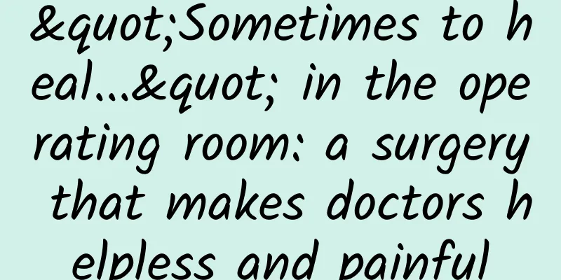 "Sometimes to heal..." in the operating room: a surgery that makes doctors helpless and painful