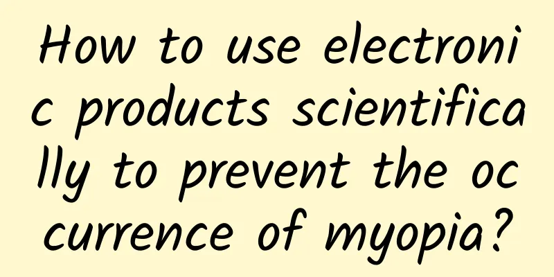 How to use electronic products scientifically to prevent the occurrence of myopia?