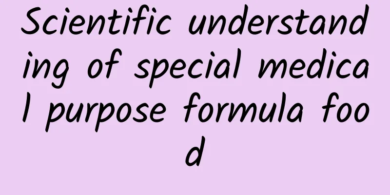 Scientific understanding of special medical purpose formula food