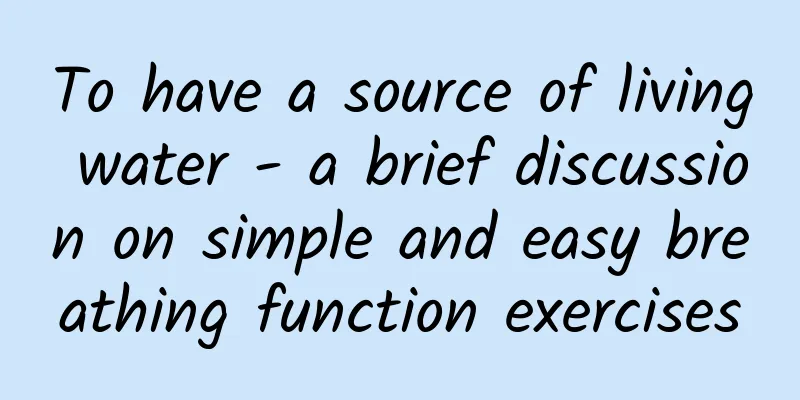 To have a source of living water - a brief discussion on simple and easy breathing function exercises