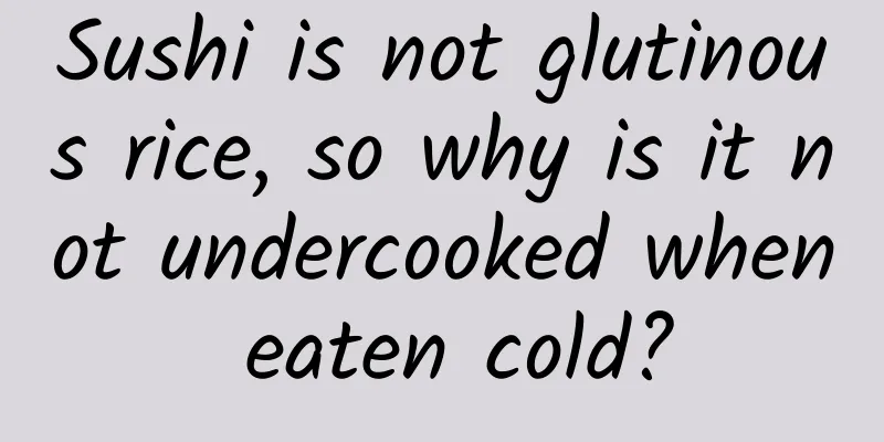 Sushi is not glutinous rice, so why is it not undercooked when eaten cold?