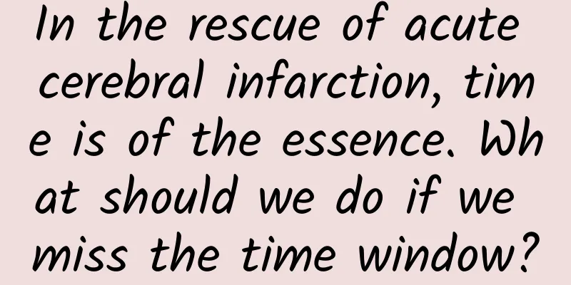 In the rescue of acute cerebral infarction, time is of the essence. What should we do if we miss the time window?