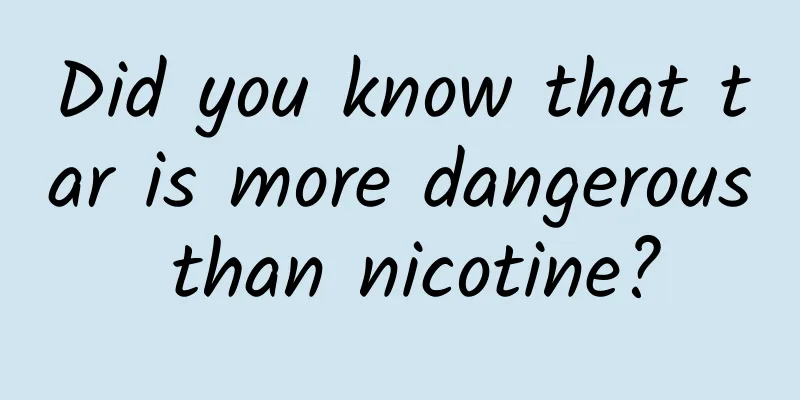 Did you know that tar is more dangerous than nicotine?
