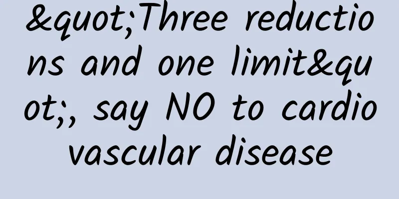 "Three reductions and one limit", say NO to cardiovascular disease