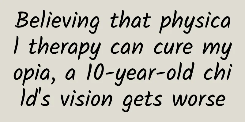 Believing that physical therapy can cure myopia, a 10-year-old child's vision gets worse