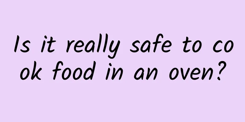 Is it really safe to cook food in an oven?