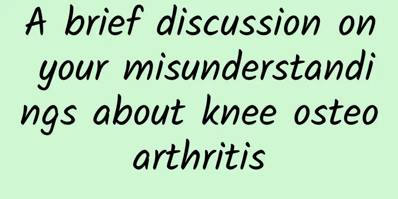 A brief discussion on your misunderstandings about knee osteoarthritis