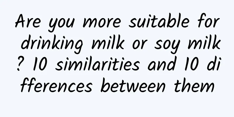 Are you more suitable for drinking milk or soy milk? 10 similarities and 10 differences between them