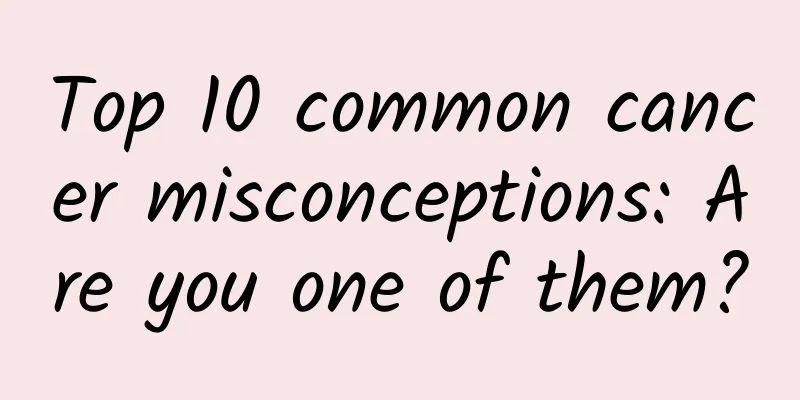 Top 10 common cancer misconceptions: Are you one of them?