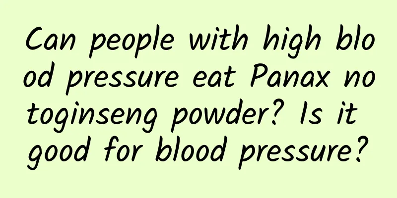 Can people with high blood pressure eat Panax notoginseng powder? Is it good for blood pressure?