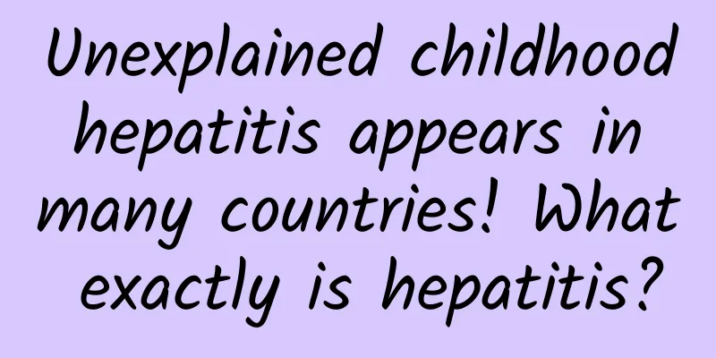 Unexplained childhood hepatitis appears in many countries! What exactly is hepatitis?