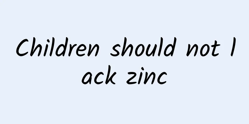 Children should not lack zinc