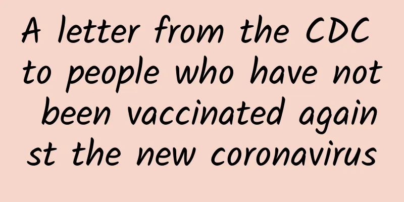A letter from the CDC to people who have not been vaccinated against the new coronavirus