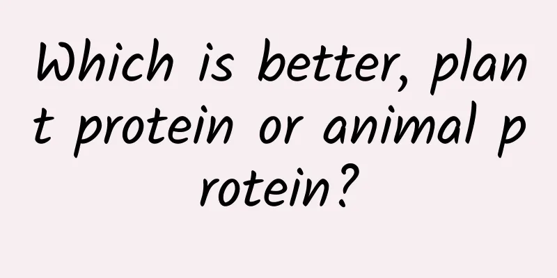 Which is better, plant protein or animal protein?