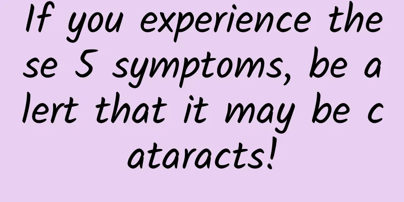 If you experience these 5 symptoms, be alert that it may be cataracts!