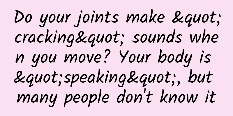 Do your joints make "cracking" sounds when you move? Your body is "speaking", but many people don't know it