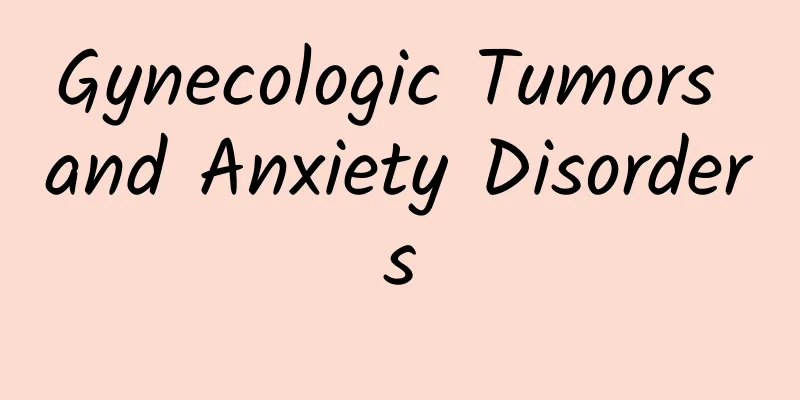 Gynecologic Tumors and Anxiety Disorders