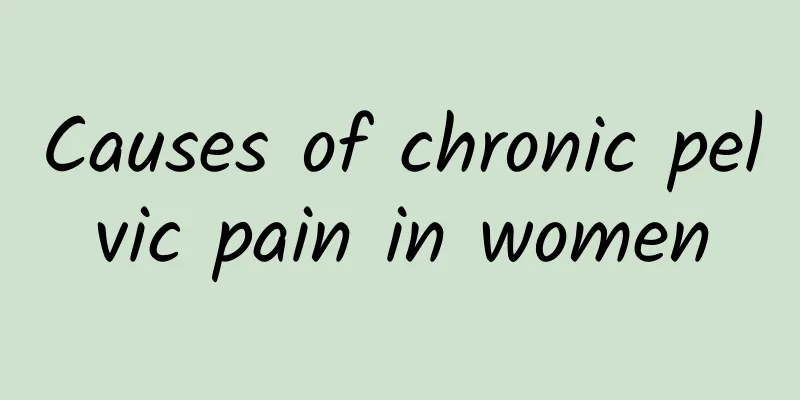 Causes of chronic pelvic pain in women