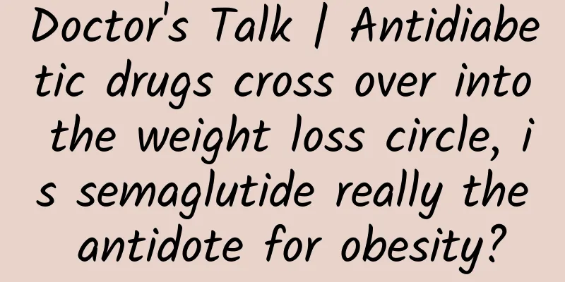 Doctor's Talk | Antidiabetic drugs cross over into the weight loss circle, is semaglutide really the antidote for obesity?