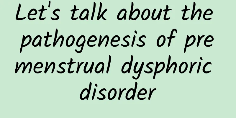 Let's talk about the pathogenesis of premenstrual dysphoric disorder
