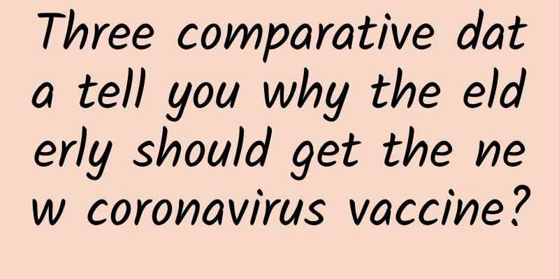 Three comparative data tell you why the elderly should get the new coronavirus vaccine?