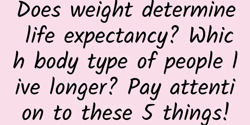 Does weight determine life expectancy? Which body type of people live longer? Pay attention to these 5 things!