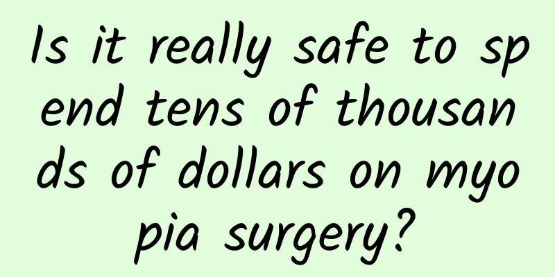 Is it really safe to spend tens of thousands of dollars on myopia surgery?