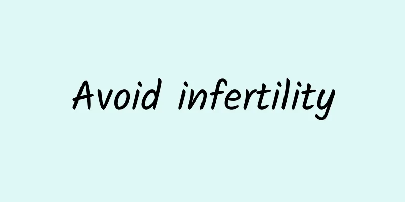 Avoid infertility
