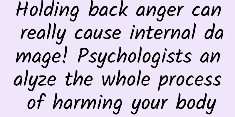 Holding back anger can really cause internal damage! Psychologists analyze the whole process of harming your body
