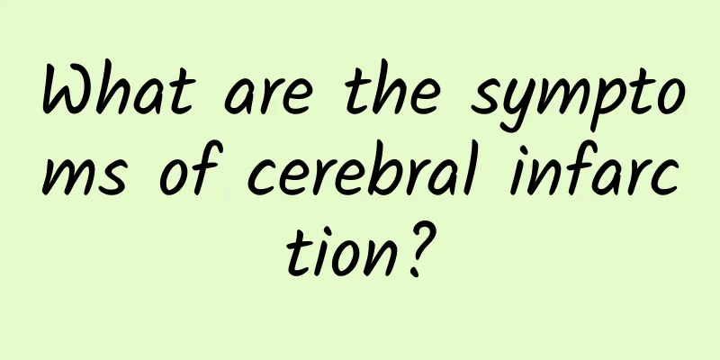 What are the symptoms of cerebral infarction?